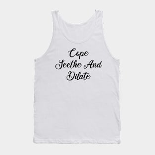 cope seethe and dilate Tank Top